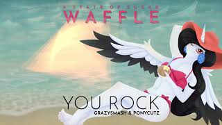 GrazySmash & ponycutz - You Rock [ASoS: Waffle] 🥞 | Complextro
