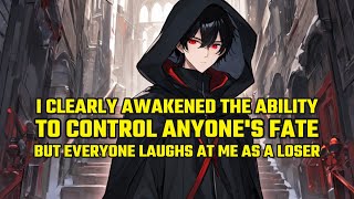 I Clearly Awakened the Ability to Control Anyone's Fate, But Everyone Laughs at Me as a Loser
