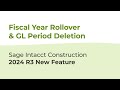 Fiscal Year Rollover & Easy GL Period Deletion | Sage Intacct Construction 2024 R3 Update