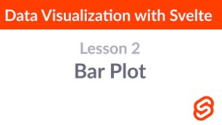 Data Visualization with Svelte — Lesson 2: Bar Plot