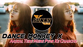 Dance Monkey x Aaj Kal Tere Mere Pyaar Ke Charche Remix | DJ Sunny Arya