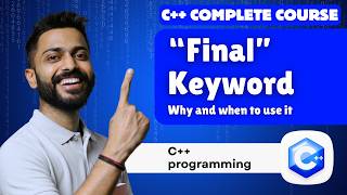 Lec-59: Use of “final” Keyword in C++ vs Java| Why and When to Use It