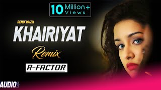 Khairiyat (Remix) Dj R Factor | Chhichhore | Arijt Singh | Sushant, Shradha | Remix Muzik India |