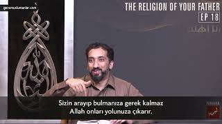 Atanız İbrahim'in Dini 18. Bölüm - Nouman Ali Khan