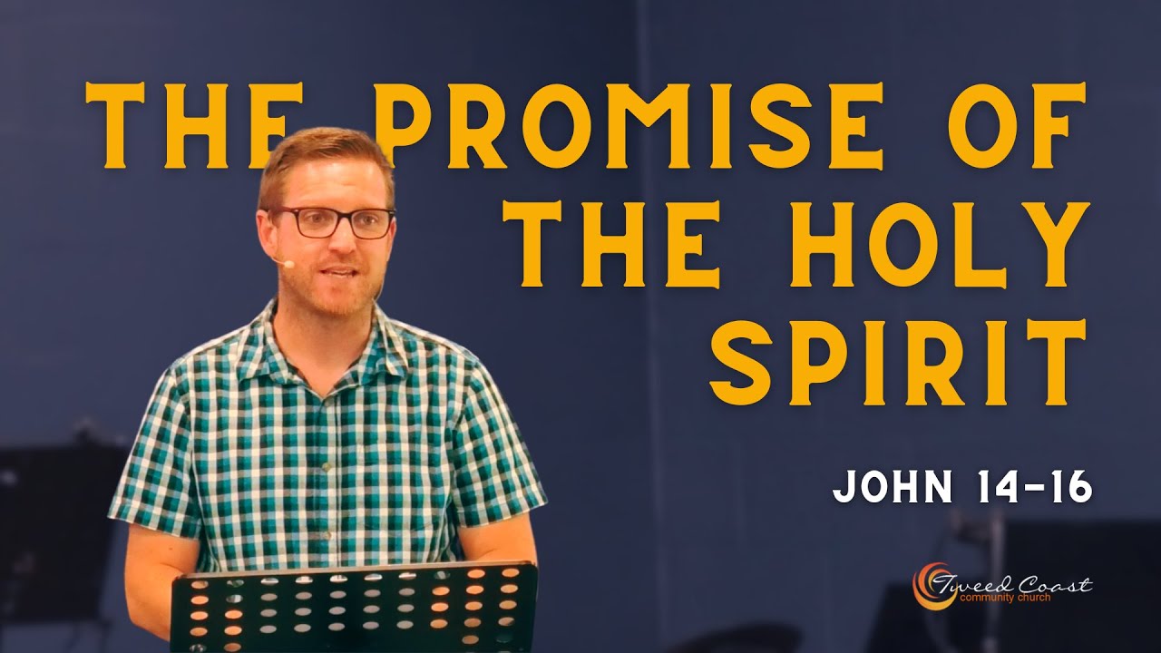 The Promise Of The Holy Spirit John 14 16 Tweed Coast Community