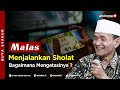 Malas Menjalankan Sholat, Bagaimana Mengatasinya ? Buya Syakur