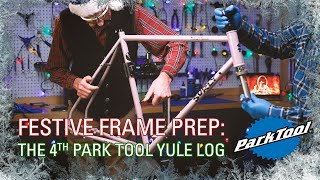 Festive Frame Prep: The 4th Park Tool Yule Log