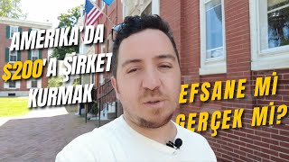 Amerika'da 200 Dolara Şirket Kurulur mu? İşin Aslı Ne?