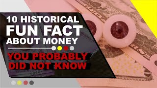 10 HISTORICAL FUN FACT ABOUT MONEY - YOU PROBABLY DID NOT KNOW (Where Did Money Come From)