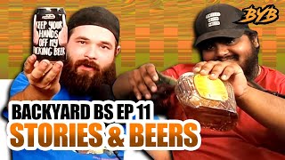 BACKYARD BS EP 11 - STORIES \u0026 BEERS!