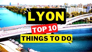 Top 10 Things to Do in Lyon, France - Travel Inspiration