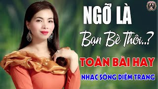 Ngỡ Là Bạn Bè Thôi ✨ DIỄM TRANG - LK Nhạc Sống Trữ Tình VẠN NGƯỜI MÊ🔴TOÀN BÀI HAY