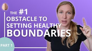 The #1 Obstacle to Setting Healthy Boundaries: Relationship Skills #5