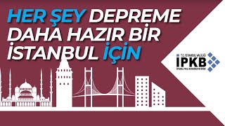 Her şey depreme daha hazır bir İstanbul için!