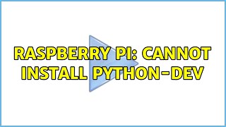 Raspberry Pi: Cannot install python-dev (2 Solutions!!)