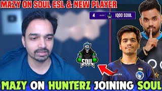 Mazy on HunterZ Joining SouL 😳 SouL New Player ✅ Reply on SOUL ESL Performance 😱 Team SouL 🚀