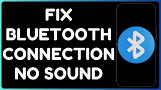 Fix Bluetooth Connected But No Sound | Solve Bluetooth Audio Issues on Android \u0026 iPhone