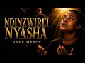 NDINZWIREI NYASHA 🙏 Deep Shona Worship Prayer | HAVE MERCY