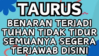 TAURUS♉️BENARAN TERJADI TUHAN TIDAK TIDUR SEMUA TERJAWAB DISINI😇💖#taurustarot  #zodiak #tarot