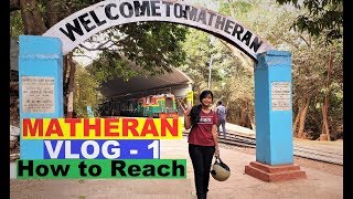 Matheran Hill Station | How To Reach Matheran | Matheran  Toy Train | Vlog 1| Trip To Matheran |