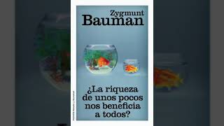 ¿La riqueza de unos pocos nos beneficia a todos? - Zygmunt Bauman (Audiolibro)