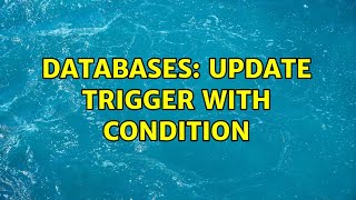 Databases: UPDATE Trigger with condition (3 Solutions!!)
