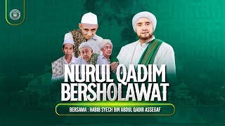 🔴LIVE NURUL QADIM BERSHOLAWAT BERSAMA AL HABIB SYEKH BIN ABDUL QADIR ASSEGAF