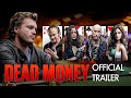 DEAD MONEY | Official Trailer HD