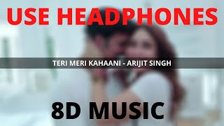 Teri Meri Kahaani - Arijit Singh (8D Music) | Gabbar Is Back | Akshay Kumar & Kareena Kapoor