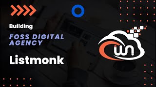 Listmonk | Building FOSS Digital Agency | Phase 2 - Part 4