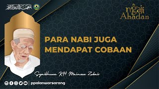 Para Nabi Juga Mendapat Cobaan | Ngaji Ahadan Mbah Moen