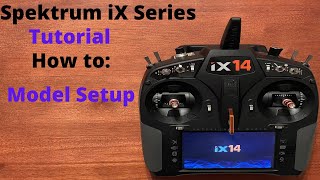 Spektrum iX Setup: Start to Finish Tutorial - Model Setup