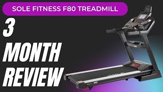 SOLE Fitness F80 Folding Treadmill Review- How Is It After 3 Months?