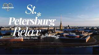Visit St. Petersburg - Relaxing, Sleep, and Study Music
