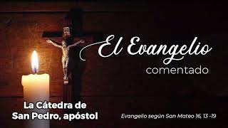 El Evangelio comentado 22 de Febrero