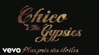 Chico & The Gypsies - Plus près des étoiles (Audio)
