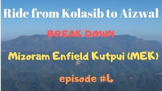 KOLASIB TO AIZWAL II Break-down II MEK Episode #4 II