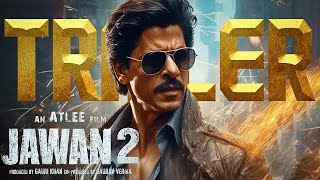 JAWAN 2 Trailer ( Hindi) | Shah RukhKhan | Atlee Kumar | Gauri Khan | Sanjay Dutt |