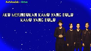 Drive  -  Katakanlah – [Lirik Lagu]