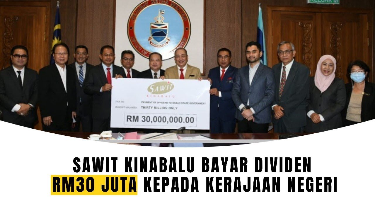 Sawit Kinabalu Bayar Dividen RM30 Juta Kepada Kerajaan Negeri - YouTube