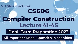 CS606 Lecture 41- 45 | CS606 Final term Preparation | cs606 short lectures | lecture 41,42,43,44,45