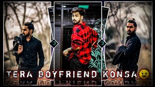 Tera Boy Friend Kon Sa 🤭 New Trends Video Edit By Ezaz Editz