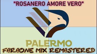 "Rosanero Amore Vero" - Inno Palermo (Faraone Mix Remastered)