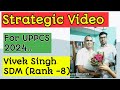 Strategic Video by Vivek Singh SDM (Rank -8)