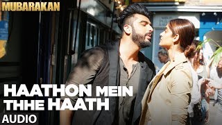 Haathon Mein Thhe Haath Full Audio Song l MUBARAKAN | Anil Kapoor | Arjun Kapoor | Ileana | Athiya