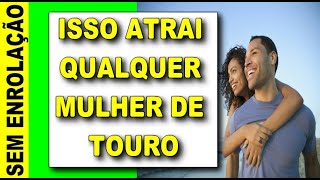 ♉ Como Conquistar uma Mulher de TOURO? O que mais atrai uma Taurina? O que Nunca Falar 🔴❤️