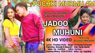 JADOO MUHNI || BISWAJIT \u0026 MASOOM || PO KUMAR \u0026 PORAYNI || NEW SANTALI VIDEO 2023