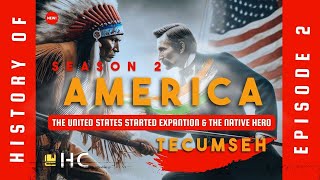 HISTORY OF AMERICA - S02E02 - T - THE UNITED STATES EXPANSION \u0026 THE NATIVE HERO - TECUMSEH