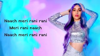 Nach Meri Rani (Lyrics):Guru Randhawa ft. Nora Fatehi | Tanishk Bagchi | Nikhita Gandhi