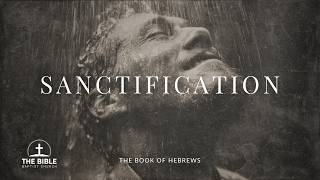 Sanctification | Hebrews 10 - Lesson 7